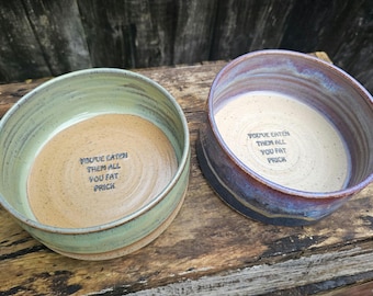 You've eaten them all you fat prick Snack bowl, handmade