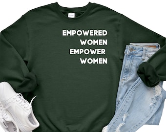 Empowered Women Empower Women| Girl Power Sweatshirt|Feminist| Women’s Right| Inspiration|Cozy|Unisex|More Colours+Sizes|Sweatshirt|Crewneck