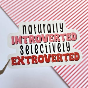 Naturally introverted, selectively extroverted Sticker | Funny Vinyl Decal for Introverts with a Selective Social Side