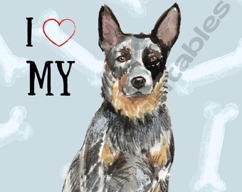 I LOVE MY Australian Cattle Dog, Watercolor Dog, Cute Pet Art, Instant Download, Printable Art, Dog Lover, Digital Art, Wall Art