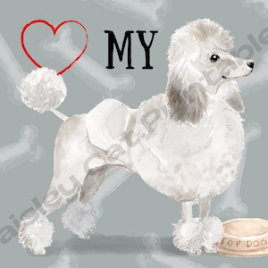 I LOVE MY Poodle, Watercolor Dog, White, Cute Pet Art, Instant Download, Printable, Dog Lover, Digital Wall Art, Home Decor