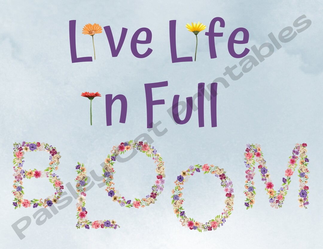 LIVE LIFE in Full Bloom, Floral, Instant Download, Digital Print, Wall ...