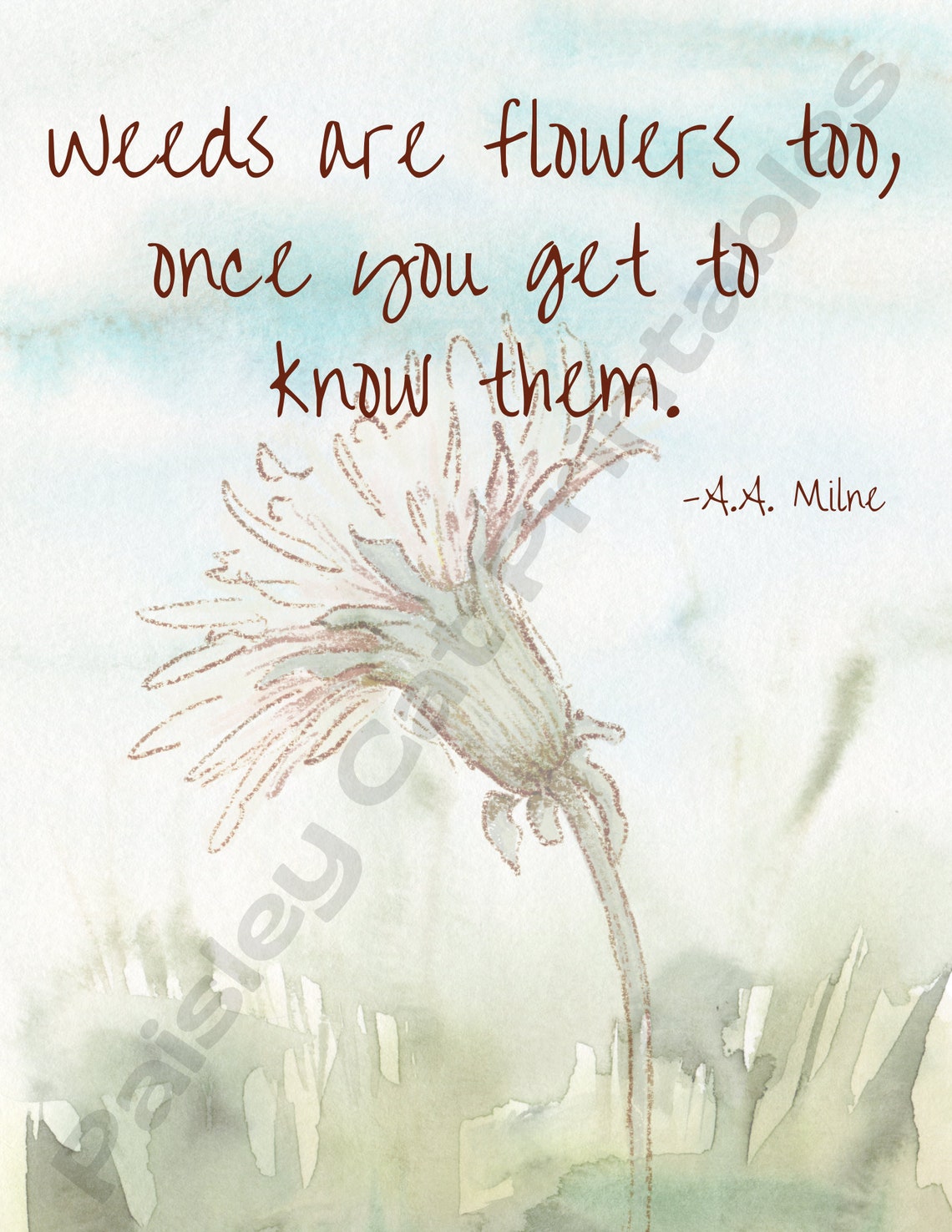 WEEDS ARE FLOWERS Too..., Floral, Instant Download, A. A. Milne Quote, Digital Print, Wall Decor
