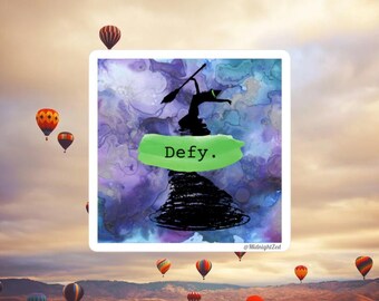 Defy Sticker: Elphaba Inspired Homage - 3x3in Square Vinyl Decal
