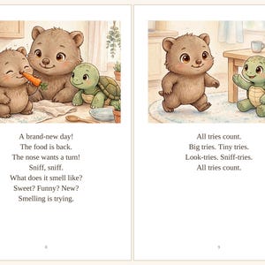 May include: Two illustrated book pages featuring a brown bear cub and a green turtle. The left page shows the bear cub holding a carrot with text: A brand-new day! The food is back. The nose wants a turn! Sniff, sniff. What does it smell like? Sweet? Funny? New? Smelling is trying. The right page shows the bear cub walking towards the turtle with text: All tries count. Big tries. Tiny tries. Look-tries. Sniff-tries. All tries count.