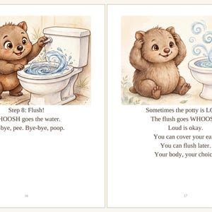 Pode incluir: Duas ilustra&ccedil;&otilde;es de um filhote de urso pardo e um vaso sanit&aacute;rio branco. Esquerda: urso dando descarga. Texto: Step 8: Flush! WHOOSH goes the water. Bye-bye, pee. Bye-bye, poop. Direita: urso cobrindo as orelhas. Texto: Sometimes the potty is LOUD. The flush goes WHOOSH! Loud is okay. You can cover your ears. You can flush later. Your body, your choice.