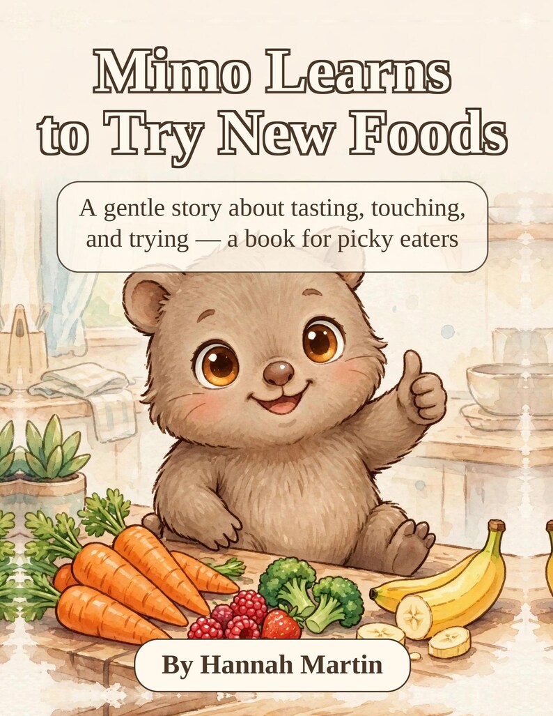 May include: A children's book cover titled Mimo Learns to Try New Foods by Hannah Martin. The illustration features a brown bear cub giving a thumbs up behind a table with carrots, raspberries, broccoli, and bananas. The text reads: A gentle story about tasting, touching, and trying &mdash; a book for picky eaters.