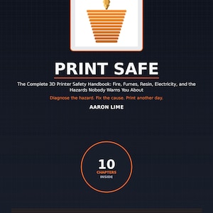 May include: A book cover titled PRINT SAFE, The Complete 3D Printer Safety Handbook: Fire, Fumes, Resin, Electricity, and the Hazards Nobody Warns You About by Aaron Lime. It features an orange 3D printed cone graphic and a circle stating 10 CHAPTERS INSIDE.