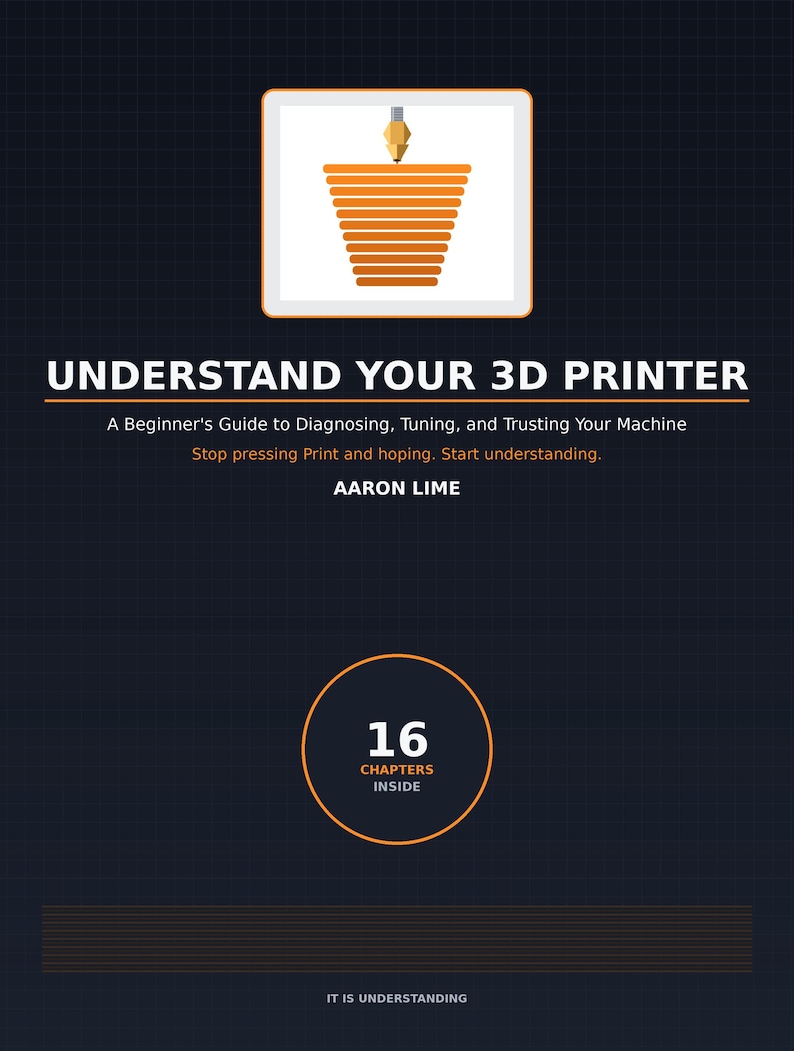Ebook cover for Understand Your 3D Printer: dark navy background with an orange 3D printer nozzle printing a striped orange vase, white title text reading Understand Your 3D Printer, tagline "Stop pressing Print and hoping. Start understanding," author name Aaron Lime, and an orange circular badge stating 16 chapters inside.