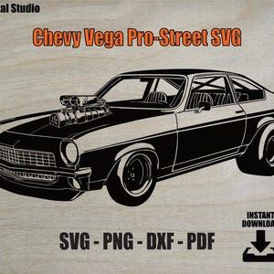 May include: A black graphic illustration of a Chevy Vega Pro-Street car with a large engine blower on the hood. The text 767 Digital Studio, Chevy Vega Pro-Street SVG, and Instant Download SVG - PNG - DXF - PDF are visible on a light wood background.