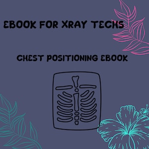 Xray ebook for chest positioning, chest ebook, radiology xray student.