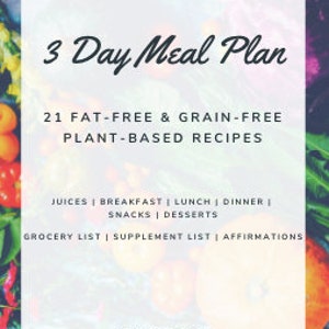 3 Day Meal Plan: 21 Fat-free & Grain-free Plant-based Recipes