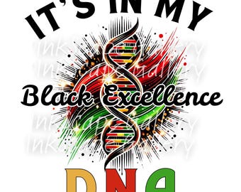 Black Excellence SVG PNG | It's In My DNA Design | Digital Download for T-Shirts Mugs Stickers & Sublimation | Cricut Cut File