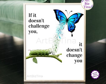 If It Doesn't Challenge You, It Doesn't Change You, Printable Gift for Women, Butterfly Motivational Quote, Transformation Wall Art Print