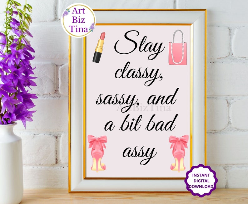 Stay Classy, Sassy and a bit bad Assy, Feminine Room Wall Art Decor, Printable Motivational Saying, Girl Boss Print, Gift Idea for Her image 5