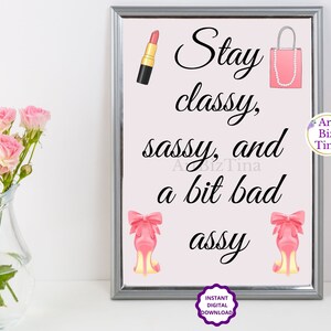 Stay Classy, Sassy and a bit bad Assy, Feminine Room Wall Art Decor, Printable Motivational Saying, Girl Boss Print, Gift Idea for Her image 4