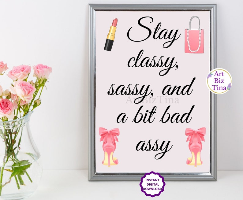Stay Classy, Sassy and a bit bad Assy, Feminine Room Wall Art Decor, Printable Motivational Saying, Girl Boss Print, Gift Idea for Her image 4