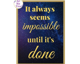 It Always Seems Impossible Until it's Done. Universe Poster Printables. Typography Print Download. Inspiring Quote Decor. Universe Gifts