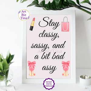 Stay Classy, Sassy and a bit bad Assy, Feminine Room Wall Art Decor, Printable Motivational Saying, Girl Boss Print, Gift Idea for Her image 3