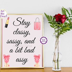 Stay Classy, Sassy and a bit bad Assy, Feminine Room Wall Art Decor, Printable Motivational Saying, Girl Boss Print, Gift Idea for Her image 6