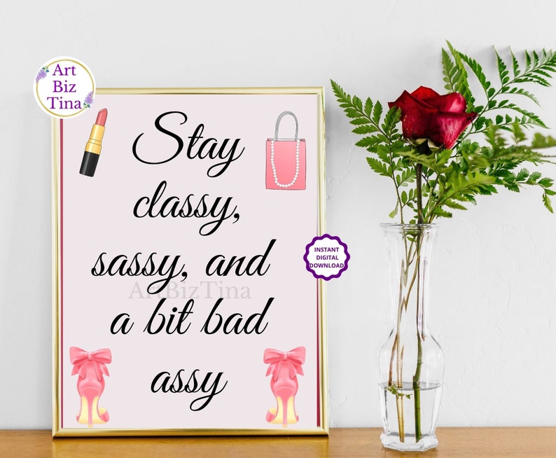 Stay Classy, Sassy and a bit bad Assy, Feminine Room Wall Art Decor, Printable Motivational Saying, Girl Boss Print, Gift Idea for Her image 6