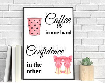 Printable Coffee in one Hand Confidence in the Other, Motivational Wall Art Women, Feminine Room Decor, Girl Boss Print, Instant Download