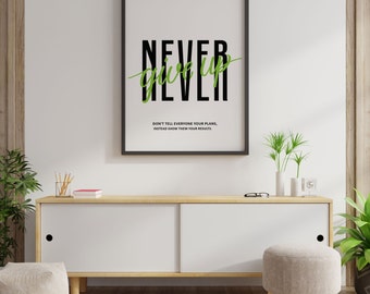 Never Give Up Printable Wall Art Print  Available on all Sizes For Print, Perfect Fit For IKEA Furniture