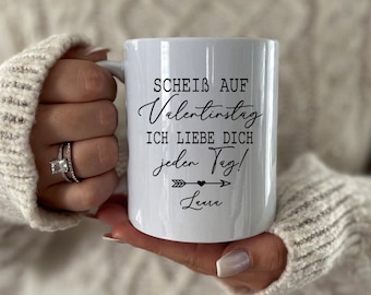 Tasse personalisiert Valentinstag, Valentinstagsgeschenk für Partner, Partnerin, Liebestasse, Scheiß auf Valentinstag Tasse, Jahrestag