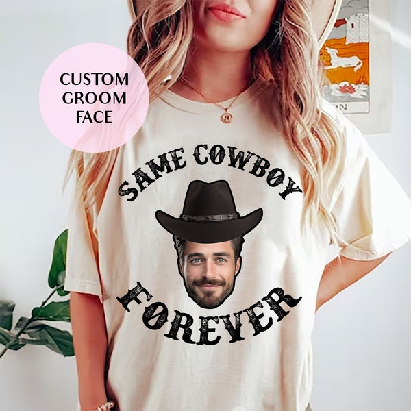 Même cowboy pour toujours, chemise personnalisé couleurs confort pour le visage du marié, t-shirts assortis drôle de groupe de célibataire, mariée Western Nashville, thème cow-girl