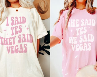 She Said Yes We Said Vegas, Comfort Colors Shirt, Retro Trendy Bachelorette Party, Groovy Bride Bridesmaid Tee, Matching Group Bridal Party