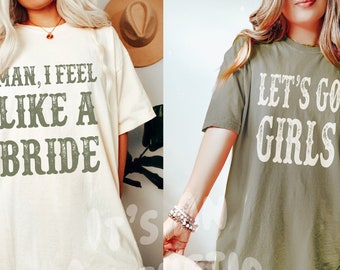 Man, ik voel me als een bruid, Let's Go Girls, Western Bachelorette Comfort Colors Shirt, Funny Group Matching Tees, Nashville Bride Cowgirl Thema