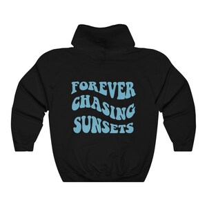 Forever Chasing Sunsets Hoodie, Beach Hoodie, VSCO Hoodie, Trendy Aesthetic, Words on Back, Retro Preppy Hoodie, Oversized Tumblr Shirt image 5