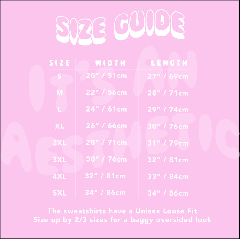 May include: A pink size guide chart for unisex sweatshirts with white text. It lists sizes S through 5XL with corresponding width and length measurements in inches and centimeters. The text states the sweatshirts have a unisex loose fit.