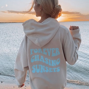 Forever Chasing Sunsets Hoodie, Beach Hoodie, VSCO Hoodie, Trendy Aesthetic, Words on Back, Retro Preppy Hoodie, Oversized Tumblr Shirt image 1