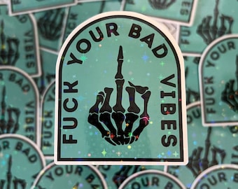 F*ck Your Bad Vibes Glitter Sticker, Hand Skeleton Sticker, Trendy Vinyl Sticker, Rebellion Sticker, Sparkly Bad Sticker, Laptop Sticker