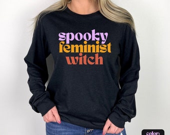 Spooky Feminist Witch Long Sleeve Tee, Halloween Long Sleeve, Bella Canvas Sweatshirt, Spooky Season Shirt, Retro Witchy Long Sleeve