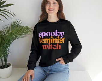 Spooky Feminist Witch Crew Neck Sweatshirt, Halloween Sweatshirt, Bella Canvas Sweatshirt, Smash the Patriarchy Sweatshirt, Witch Sweatshirt