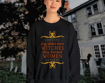 They Didn't Burn Witches They Burned Women Crewneck Sweatshirt, Feminist Witch Sweatshirt, Smash The Patriarchy Tee, Halloween Sweatshirt
