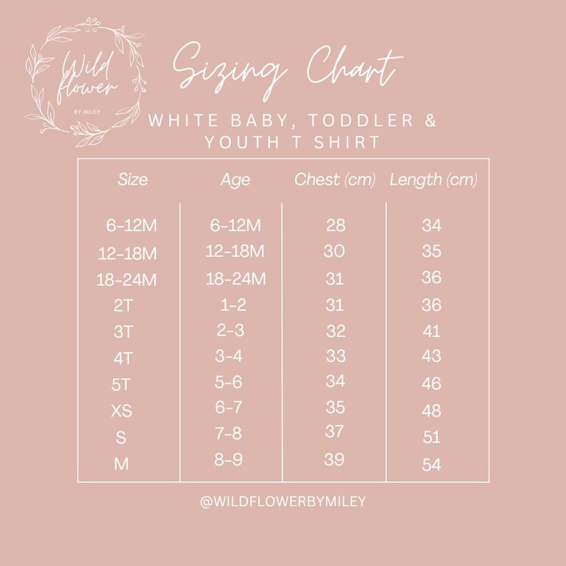 May include: A pink background with a white sizing chart for baby, toddler, and youth t-shirts. The chart includes sizes, ages, chest measurements in centimeters, and shirt lengths in centimeters. The Wild Flower by Miley logo is at the top left.