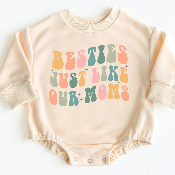 Besties Just Like Our Moms, Bubble Romper Sweatshirt, Baby Bodysuit, Besties Shirt, Bestie Baby Outfit, Baby Shower Gift, Baby Announcement