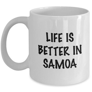 Samoa Coffee Mug, Life is Better in Samoa, Samoa Keepsake Gift, Gift for Samoan Native, Gift for Pacific Islander, Gift for Samoan Friend