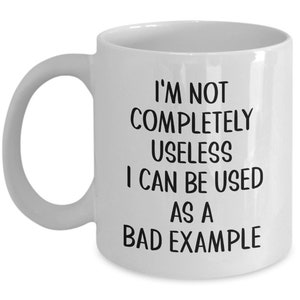 Co-worker Funny Mug, I'm Not Completely Useless, Coworker Christmas Gift, Gag Gift, Work Gift Exchange, Sarcastic Gift, Colleague Gift
