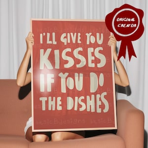 I'll Give You Kisses If You Do The Dishes | Original creator! Typography Print| Kitchen wall art | Wash the dishes Poster