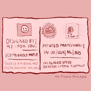 May include: A pink postcard with red text and illustrations. The text reads "Designed by me - for you. Eco friendly paper. This is a physical print. Digital download available. Printed professionally in UK|USA|NL|AUS. Increased speed. Decrease carbon footprint. No frame included."