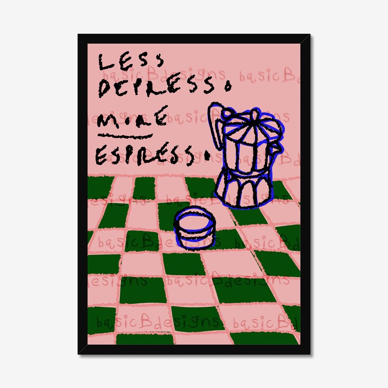 May include: A pink and green checkered background with the text "Less Depresso, More Espresso." in black. A blue and white coffee pot and a blue cup are on the checkered surface.