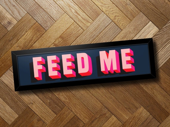 Feed Me Sign  | Framed Print | Gallery Wall Print | Wall Art | Bar Sign | Landscape Print | Kitchen Print | Foodie Gift | Present