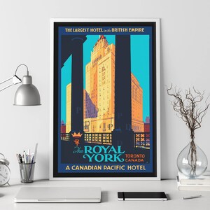 May include: Vintage travel poster advertising The Royal York Hotel in Toronto, Canada. The poster features a blue and yellow color scheme with a large image of the hotel building and the text "The Largest Hotel in the British Empire".