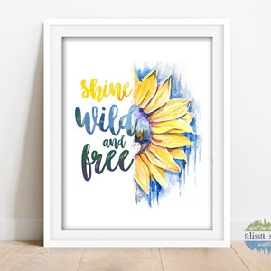 Sunflower Watercolor Adventure Wall Art ~ Shine wild and free ~ Sun flower painting inspire ~ Shine bright wall art Gift Boho play room art