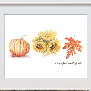 Fall Leaf Pumpkin Sunflower Wall Art~ I Love Fall Most of All Watercolor Autumn Art Print ~ Thanksgiving Fall Season Gift Fall Wall Art