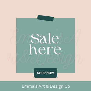 May include: A promotional graphic with a teal square and a light pink background. The text "Sale here" is in white, with a "Shop Now" button below. The words "Emma's Art & Design Co" are at the bottom.